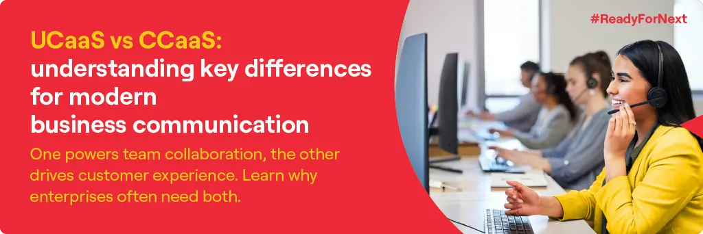 UCaaS vs CCaaS: Key Differences for Modern Businesses by Vi Business